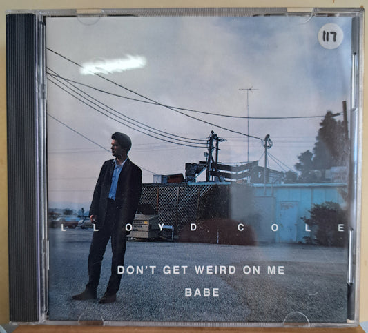 LLoyd Cole - Don't go weird on me babe (cd)